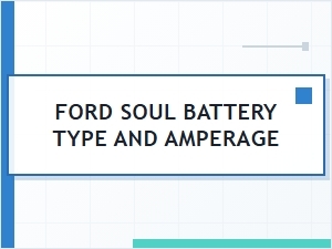 Ford Soul Battery Type and Amperage Guide
