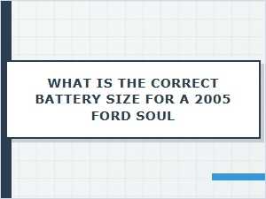 Correct Battery Size for a Ford Soul