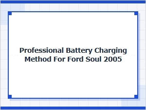 Proper Battery Charging Procedures for a Ford Soul